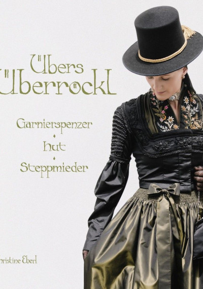 Übers Überröckl - Garnierspenzer, Hut, Steppmieder