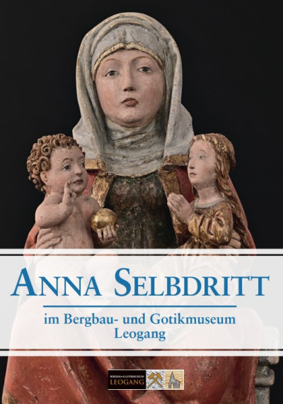 Anna Selbdritt im Bergbau- und Gotikmuseum Leogang