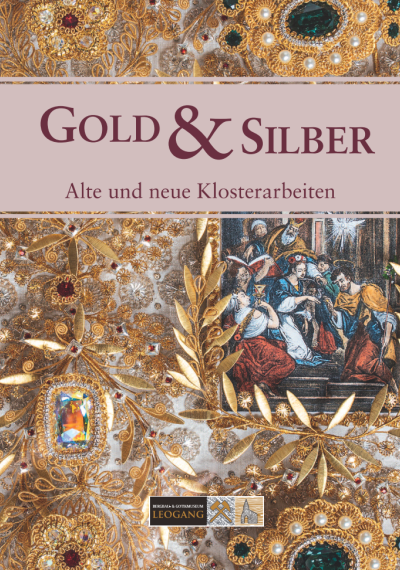Gold & Silber - alte und neue Klosterarbeiten